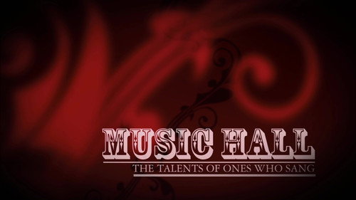 Music Hall: The Talents of Ones who Sang still