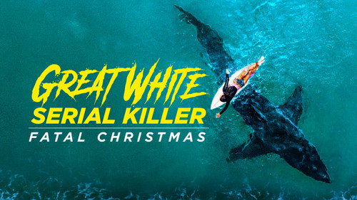 Shark Week Season 35 Episode 5 - Great White Serial Killer: Fatal Christmas