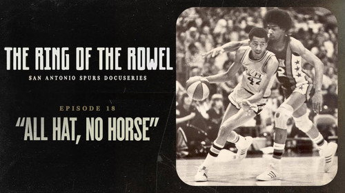 The Ring of the Rowel: San Antonio Spurs Docuseries Season 1 Episode 18 - All Hat, No Horse