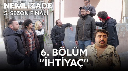 Nemlizade Season 5 Episode 6 - Need