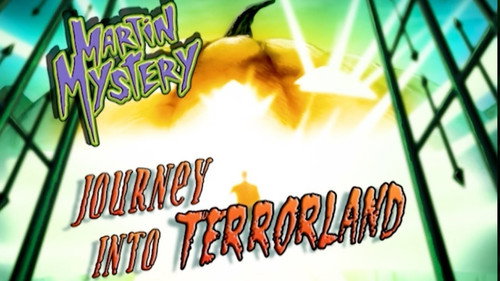 Martin Mystery Season 3 Episode 19 - Journey Into Terrorland