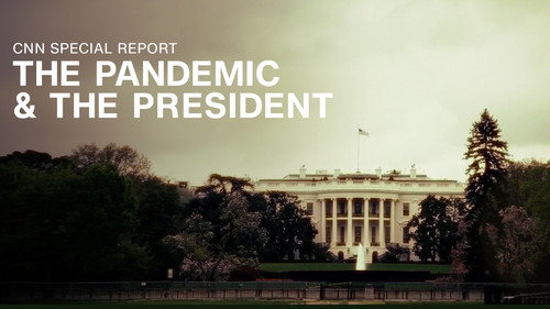 CNN Special Report Season 41 Episode 5 - The Pandemic & The President