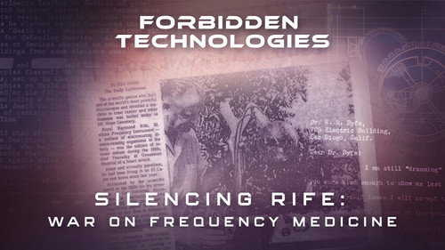 Forbidden Technologies Humanity's Stolen Future Season 1 Episode 2 - Silencing Rife: War on Frequency Medicine