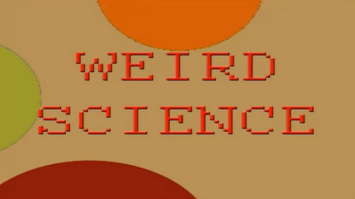 Weird Science still