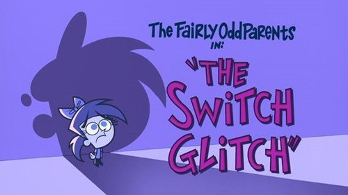The Fairly OddParents Season 2 Episode 14 - The Switch Glitch