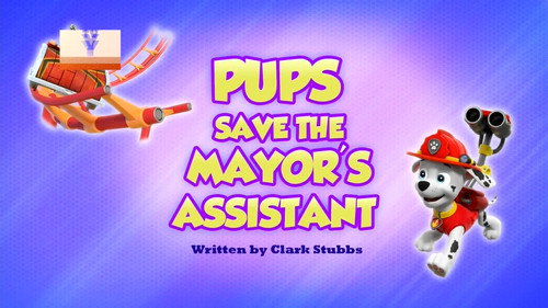 PAW Patrol Season 10 Episode 2 - Pups Save the Mayor's Assistant
