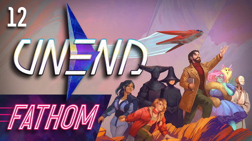 UNEND Season 1 Episode 12 - Fathom