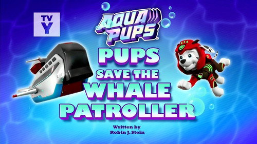 PAW Patrol Season 9 Episode 24 - Aqua Pups: Pups Save the Whale Patroller