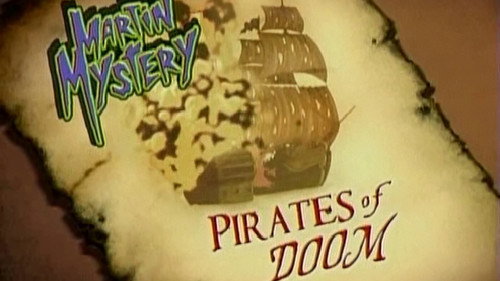 Martin Mystery Season 3 Episode 18 - Pirates of Doom