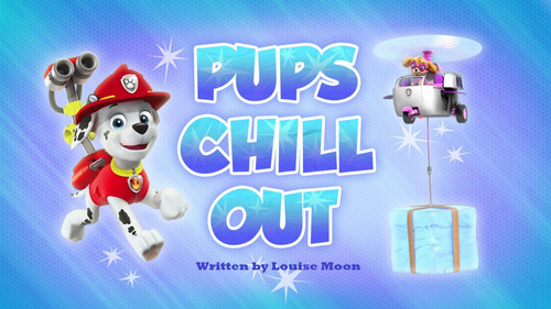 PAW Patrol Season 4 Episode 20 - Pups Chill Out