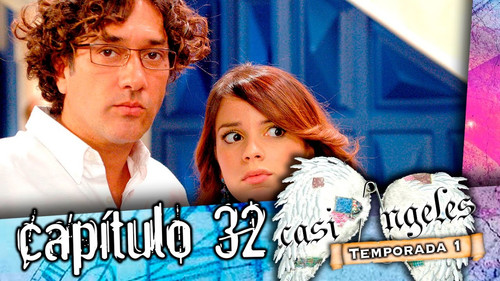 Casi Ángeles Season 1 Episode 32 - Episode 32