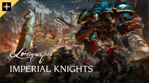 Loremasters Season 1 Episode 23 - Imperial Knights