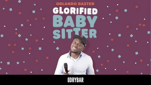 Dry Bar Comedy Season 4 Episode 18 - Orlando Baxter: Glorified Baby Sitter