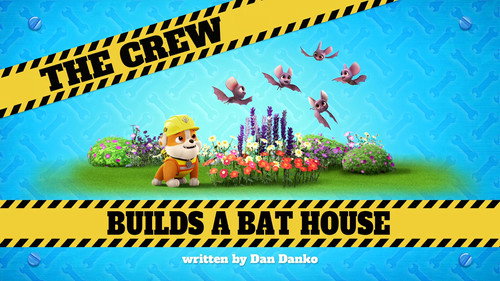 Rubble & Crew Season 1 Episode 34 - The Crew Builds a Bat House