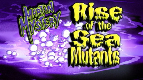Martin Mystery Season 3 Episode 3 - Rise of the Sea Mutants