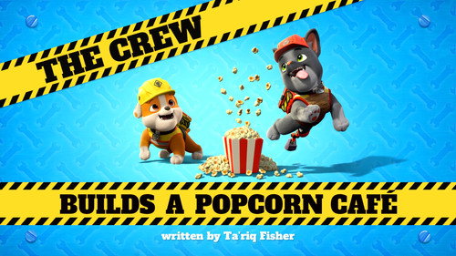 Rubble & Crew Season 1 Episode 14 - The Crew Builds a Popcorn Café