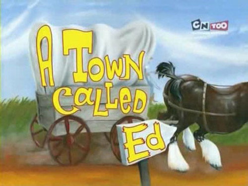 Ed, Edd n Eddy Season 5 Episode 21 - A Town Called Ed