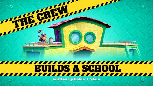Rubble & Crew Season 1 Episode 27 - The Crew Builds a School