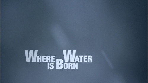 Water Life Season 1 Episode 3 - Where Water is Born