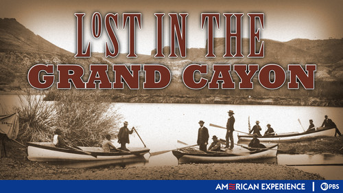 American Experience Season 11 Episode 7 - Lost in the Grand Canyon