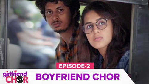 Girlfriend Chor Season 1 Episode 2 - Boyfriend Chor