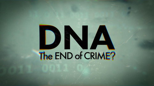 DNA - The End of Crime? still