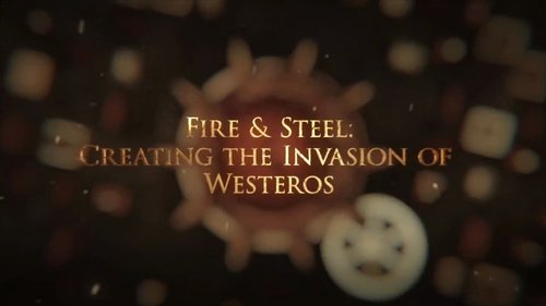 Fire & Steel: Creating the Invasion of Westeros still