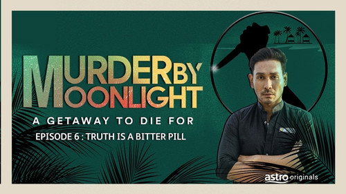 Murder By Moonlight Season 1 Episode 6 - Truth is a Bitter Pill