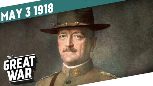 The Great War Season 5 Episode 18 - Pershing Under Pressure - The End Of La Lys - Week 197