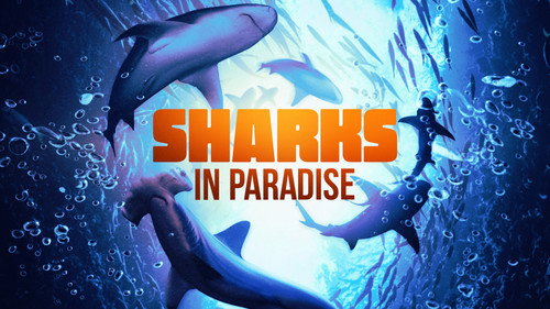 Shark Week Season 35 Episode 20 - Sharks in Paradise