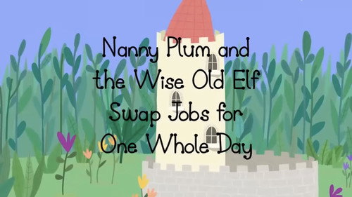 Ben & Holly's Little Kingdom Season 2 Episode 42 - Nanny Plum and the Wise Old Elf Swap Jobs for One Whole Day