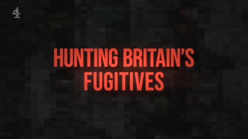 Dispatches Season 40 Episode 4 - Hunting Britain's Fugitives