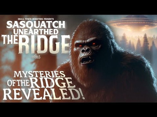 Sasquatch Unearthed: The Ridge Season 1 Episode 6 - Mysteries of the Ridge Revealed