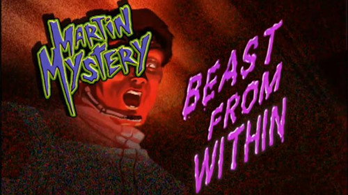 Martin Mystery Season 1 Episode 17 - Beast from Within