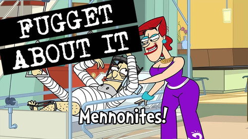 Fugget About It Season 2 Episode 2 - Mennonites!