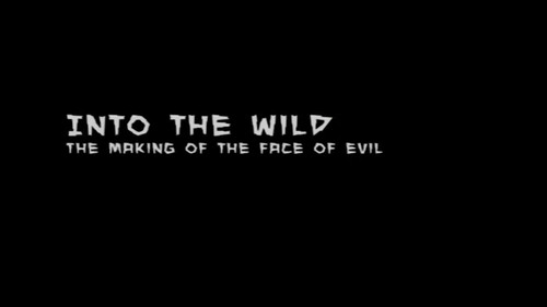 Into The Wild: The Making of 'The Face of Evil' still
