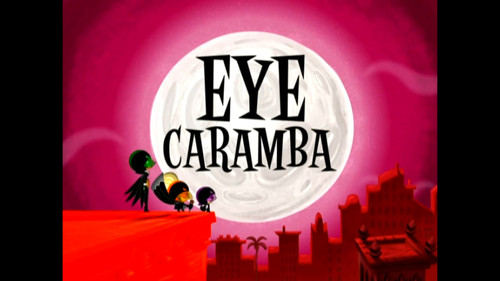 El Tigre: The Adventures of Manny Rivera Season 1 Episode 25 - Eye Caramba
