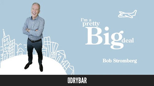 Bob Stromberg: I'm a Pretty Big Deal still