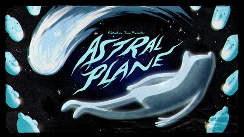 Adventure Time Season 6 Episode 25 - Astral Plane