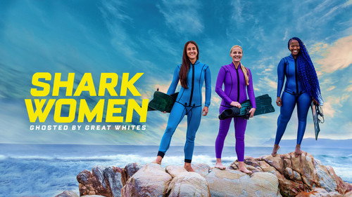 Shark Week Season 35 Episode 18 - Shark Women: Ghosted by Great Whites