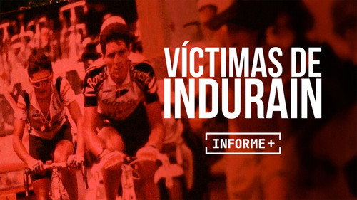 Informe+ Season 1 Episode 14 - Víctimas de Indurain