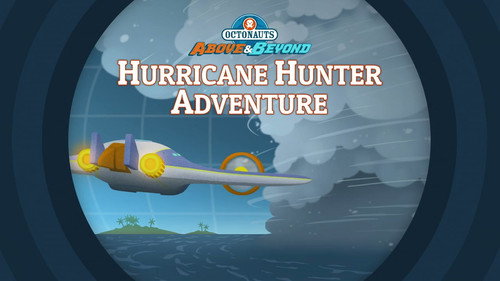 Octonauts: Above & Beyond Season 1 Episode 14 - The Octonauts and the Hurricane Hunter Adventure