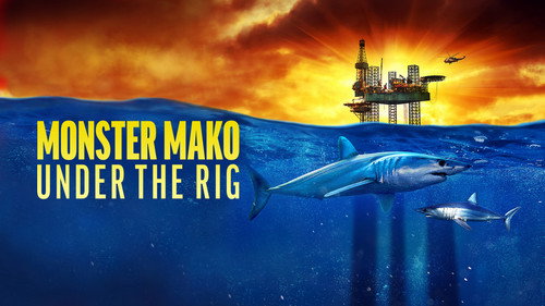 Shark Week Season 35 Episode 15 - Monster Mako Under the Rig
