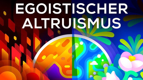 Kurzgesagt - In a Nutshell Season 6 Episode 4 - A Selfish Argument for Making the World a Better Place — Egoistic Altruism