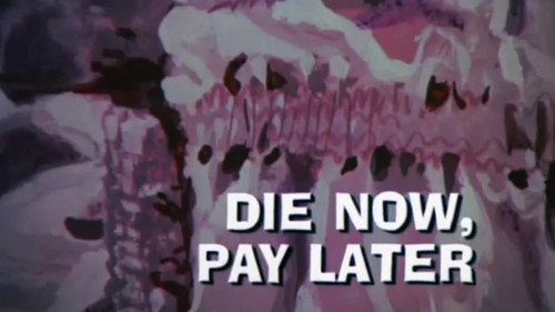 Die Now, Pay Later still