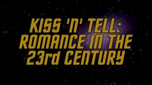Kiss 'n' Tell - Romance In The 23rd Century still