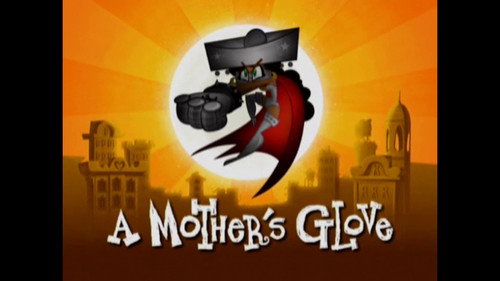 El Tigre: The Adventures of Manny Rivera Season 1 Episode 31 - A Mother's Glove