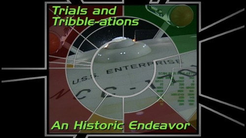 Trials and Tribble-ations - An Historic Endeavor still