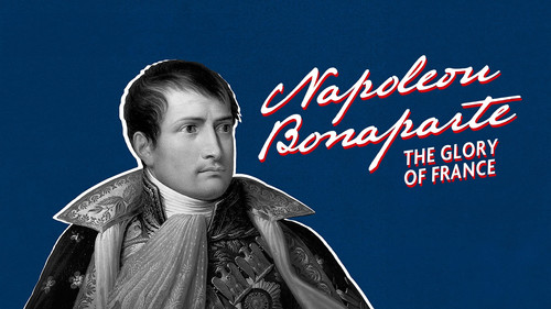 Biography Season 1 Episode 10 - Napoleon Bonaparte: The Glory of France