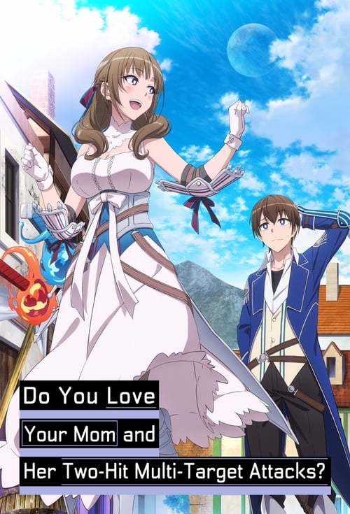 Show cover for Do You Love Your Mom and Her Two-Hit Multi-Target Attacks?